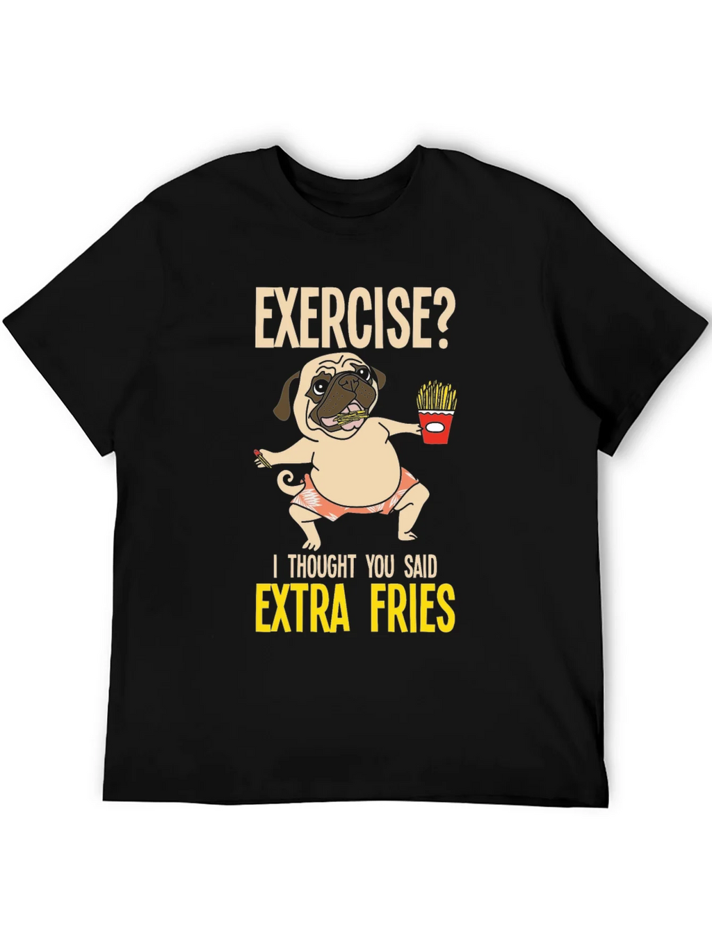 Exercise? Extra Fries Pug Graphic Tee